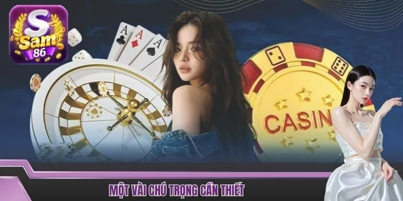 Một vài chú trọng cần thiết