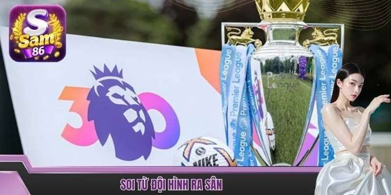 Soi từ đội hình ra sân
